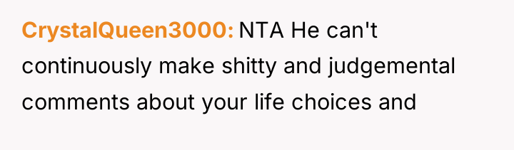 CrystalQueen3000 NTA He can't continuously make shitty and judgemental comments...