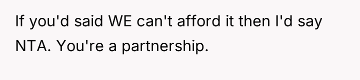 If you'd said WE can't afford it then I'd say...