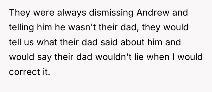 They were always dismissing Andrew and telling him he wasn't...