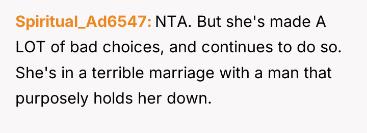 Spiritual_Ad6547 NTA. But she's made A LOT of bad choices,...
