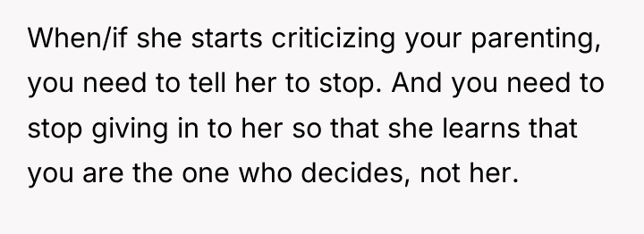When/if she starts criticizing your parenting, you need to tell...