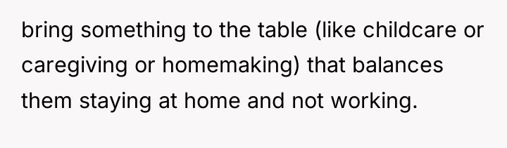 bring something to the table (like childcare or caregiving or...