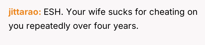 jittarao ESH. Your wife sucks for cheating on you repeatedly...