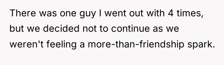 There was one guy I went out with 4 times,...