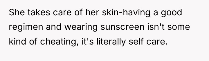 She takes care of her skin-having a good regimen and...