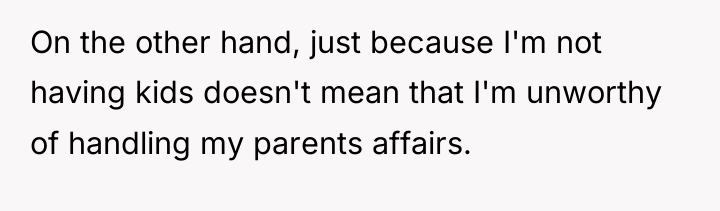 On the other hand, just because I'm not having kids...