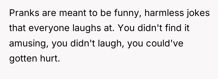 Pranks are meant to be funny, harmless jokes that everyone...