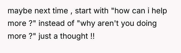 maybe next time , start with "how can i help...