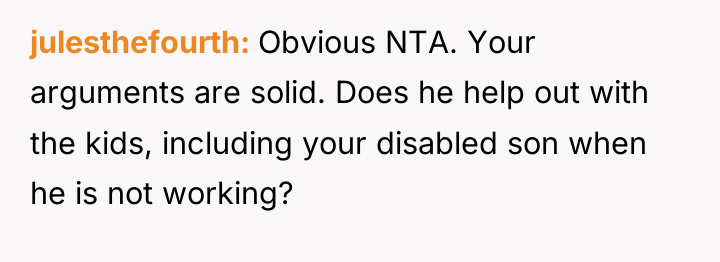 julesthefourth Obvious NTA. Your arguments are solid. Does he help...