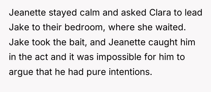 Jeanette stayed calm and asked Clara to lead Jake to...