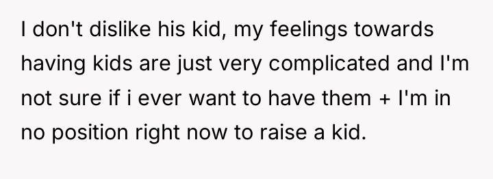 I don't dislike his kid, my feelings towards having kids...