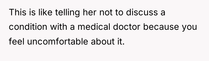 This is like telling her not to discuss a condition...