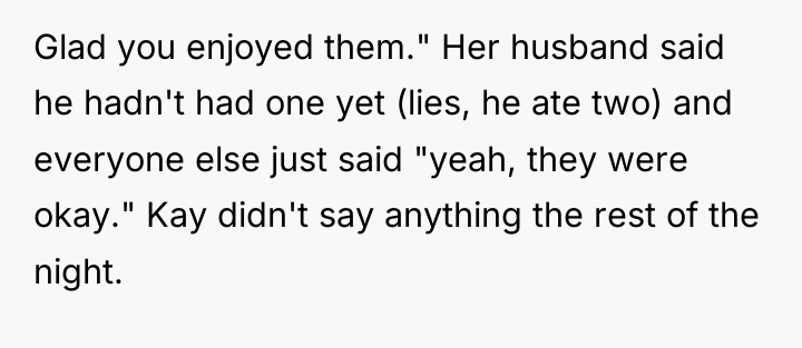 Glad you enjoyed them." Her husband said he hadn't had...