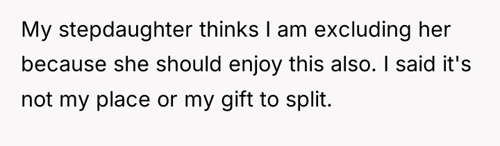 My stepdaughter thinks I am excluding her because she should...