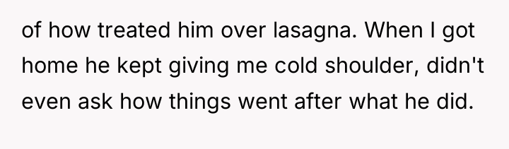 of how treated him over lasagna. When I got home...