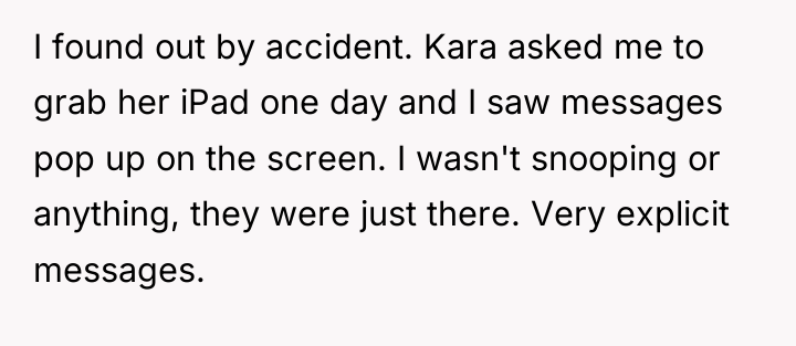 I found out by accident. Kara asked me to grab...