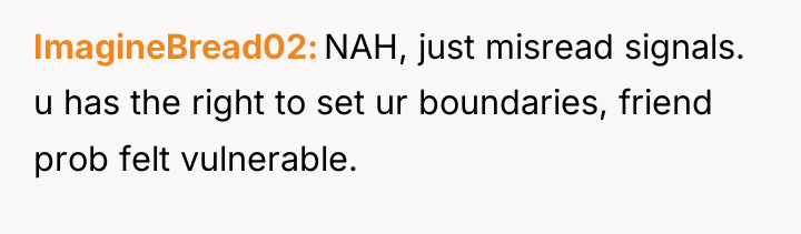 ImagineBread02 NAH, just misread signals. u has the right to...