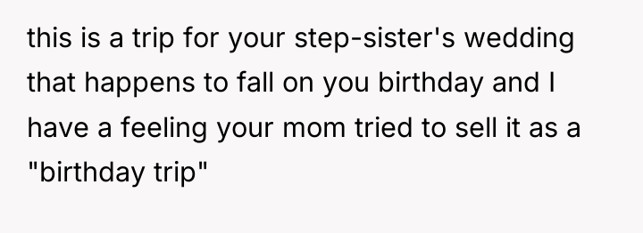 this is a trip for your step-sister's wedding that happens...