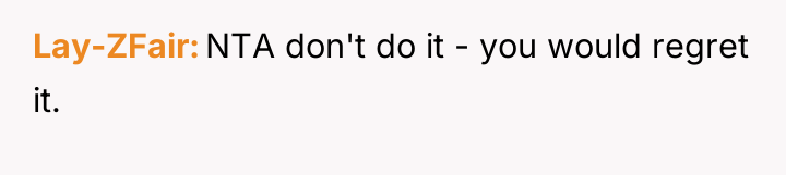 Lay-ZFair NTA don't do it - you would regret it.