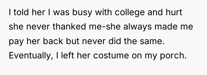 I told her I was busy with college and hurt...