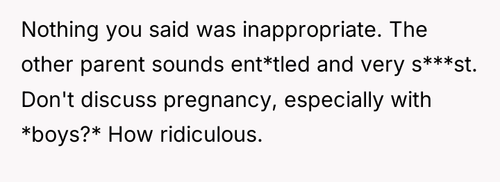 Nothing you said was inappropriate. The other parent sounds ent*tled...