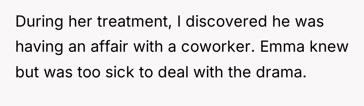 During her treatment, I discovered he was having an affair...