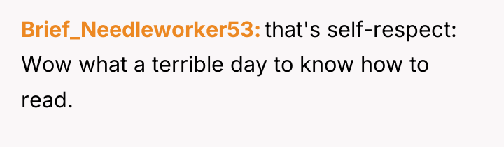 Brief_Needleworker53 that's self-respect: Wow what a terrible day to know...