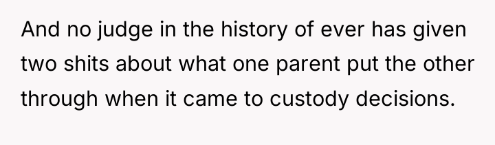 And no judge in the history of ever has given...