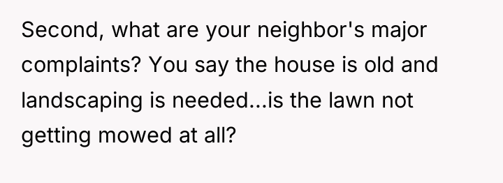 Second, what are your neighbor's major complaints? You say the...