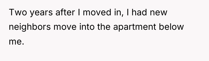 Two years after I moved in, I had new neighbors...