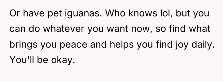 Or have pet iguanas. Who knows lol, but you can...