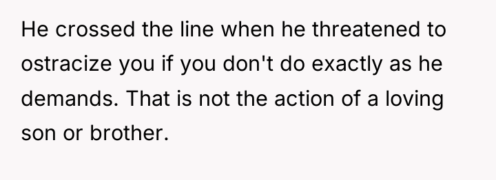 He crossed the line when he threatened to ostracize you...