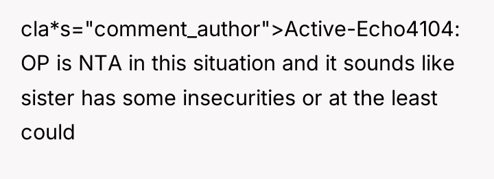 cla*s="comment_author">Active-Echo4104: OP is NTA in this situation and it sounds...