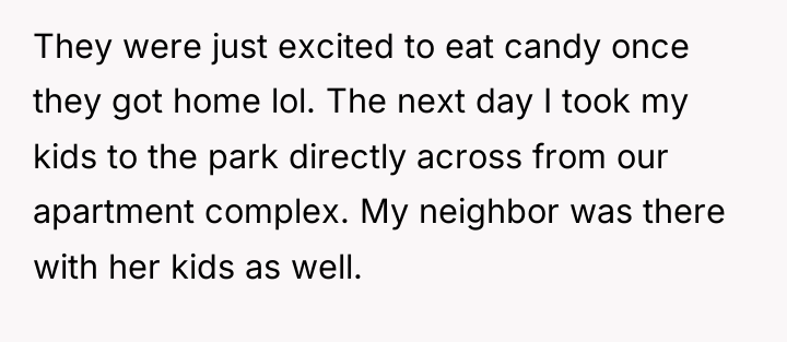 They were just excited to eat candy once they got...