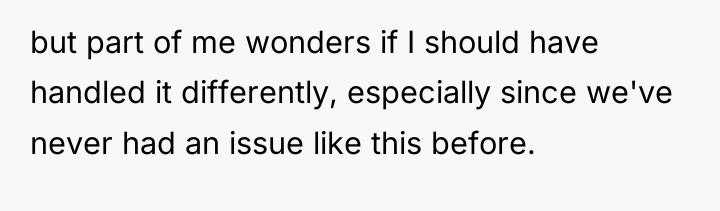 but part of me wonders if I should have handled...