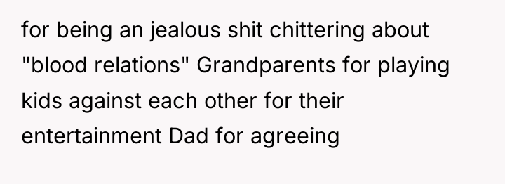 for being an jealous shit chittering about "blood relations" Grandparents...