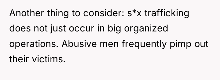 Another thing to consider: s*x trafficking does not just occur...