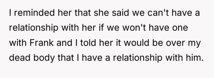 I reminded her that she said we can't have a...