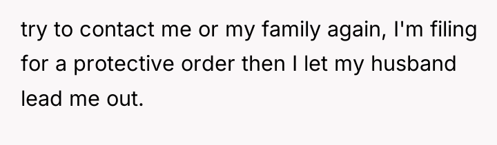 try to contact me or my family again, I'm filing...