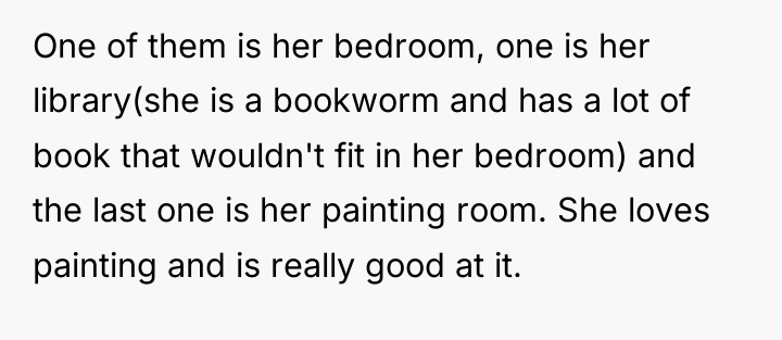 One of them is her bedroom, one is her library(she...