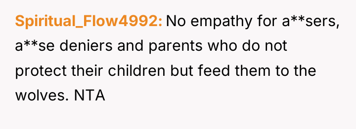 Spiritual_Flow4992 No empathy for a**sers, a**se deniers and parents who...