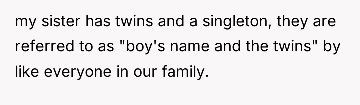 my sister has twins and a singleton, they are referred...