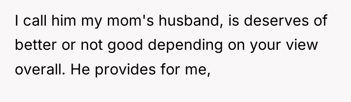 I call him my mom's husband, is deserves of better...