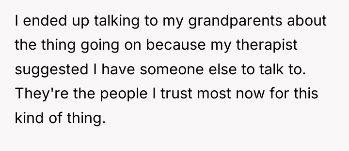 I ended up talking to my grandparents about the thing...
