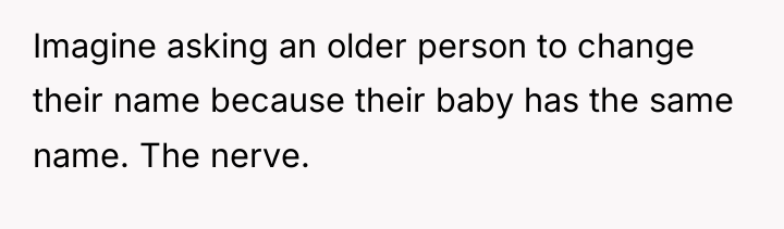 Imagine asking an older person to change their name because...