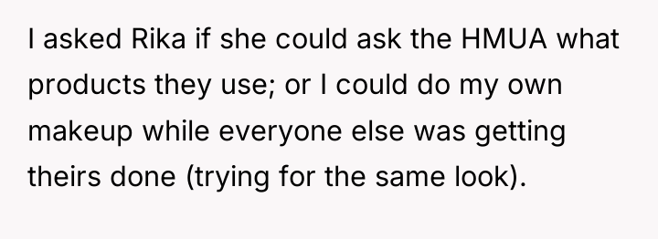 I asked Rika if she could ask the HMUA what...