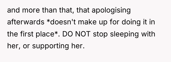 and more than that, that apologising afterwards *doesn't make up...