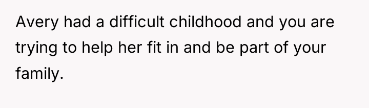 Avery had a difficult childhood and you are trying to...