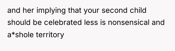 and her implying that your second child should be celebrated...