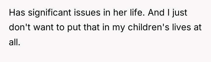 Has significant issues in her life. And I just don't...